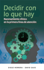 Cubierta para Decidir con lo que hay: Razonamiento clínico en la primera línea  de atención